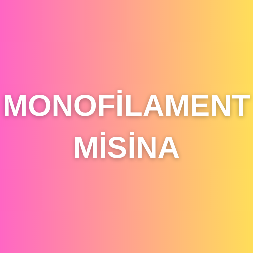 MONOFİLAMENT MİSİNA