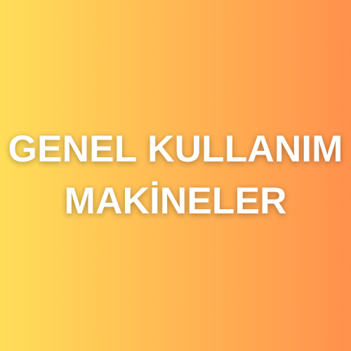 GENEL KULLANIM MAKİNELER